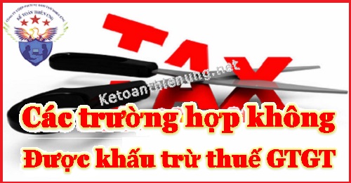 Các trường hợp thuế GTGT không được khấu trừ đầu vào