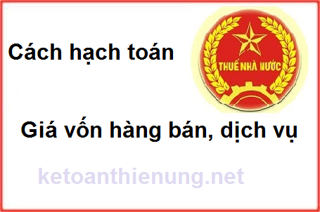 cách hạch toán giá vốn hàng bán, dịch vụ cách hạch toán giá vốn hàng bán, dịch vụ